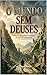 O mundo sem deuses (Portuguese Edition)