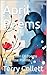 April Poems: A Collection Of Poems And Prose Poems.