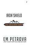Iron Shield by Em Petrova Iron Shield by Em Petrova