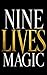 NINE LIVES MAGIC: A Witchy Cat Mystery of Secrets, Spells, and Hidden Worlds