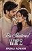 His Shattered Wife: A Billionaire Arranged Marriage Indian Romance (The Sacred Ties Book 9)
