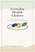 Everyday Health Choices: Simple Food-First Habits for Energy, Heart Health, and Everyday Wellness