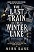 The Last Train to Winter Lake: A haunting mystery of buried secrets, lost brothers, and the town that tried to forget.