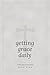Getting Grace Daily II: A 365 Day Devotional