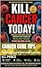 Cancer cure Tips : Steps to cure/prevent cancer. (You can be cancer free today. Book 1)