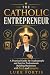 The Catholic Entrepreneur: ...