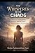 The Whisperer in the Chaos: A Memoir of Sensitivity, Survival, and the Voice That Never Stopped Whispering