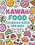 Kawaii Food Coloring Book For Kids: Cute and Easy Food Coloring Book for Kids Ages 4–8 | Adorable Desserts, Donuts, Ice Cream and Sweet Treats (Kawaii World Coloring Series)