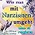 Wie man mit Narzissten umgeht, ohne zu reagieren: ( Die Grey-Rock-Methode verstehen ): Emotionale Trigger stoppen und sich vor Manipulation, Gaslighting ... Lessons with Aoryn Thorval)