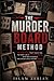 THE MURDER BOARD METHOD: 30 CASE FILES THAT TEACH YOU TO THINK LIKE A CRIMINOLOGIST, SPOT BAD EVIDENCE, AND ARGUE LIKE A FUTURE LAWYER