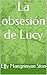La obsesión de Lucy (Spanish Edition)