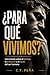 ¿PARA QUÉ VIVIMOS? (Spanish Edition)