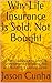 Why Life Insurance Is Sold, Not Bought: A Practical Guide to Leading Conversations, Managing Fear, and Building a Lasting Career