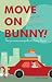 Move On Bunny!