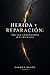 Herida y reparación: hacia una Criminología más humana.: La víctima como clave para una nueva criminología (Spanish Edition)