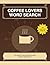 Coffee Lovers Word Search: 125 Large-Print Themed Puzzles for Coffee Drinkers and Espresso Enthusiasts