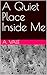 A Quiet Place Inside Me