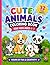 Cute Animals Coloring Book for Kids Ages 4–7: Fun and Easy Coloring Pages with Mazes, Tracing & Activities