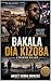 BAKALA DIA KIZOBA: L’homme égaré — Chronique d’une chute entre mémoire, amour et dérive moderne (French Edition)