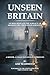 UNSEEN BRITAIN: STORIES BENEATH THE SURFACE OF MODERN LIFE, MIGRATION & REALITY