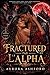 Fractured Par l' Alpha (LES CHRONIQUES DU VÉRITABLE ALPHA t. 3) (French Edition)