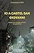 IO A CASTEL SAN GIOVANNI: Un percorso tra sogni, crescita e consapevolezza (Italian Edition)