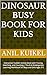 Dinosaur Busy Book for Kids: Interactive Toddler Activity Book with Tracing, Matching, and Counting | Pre-K & Kindergarten Learning Workbook for Boys and Girls Ages 3-5