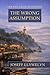 The Wrong Assumption: A Bae Draig Mystery (The Bae Draig Mysteries)