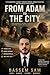 From Adam to the City: From Adam to the City: The Shocking Link Between Genesis and Human Evolution