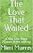 The Love That Waited