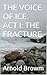 THE VOICE OF ICE. ACT I: THE FRACTURE.
