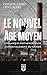 Le Nouvel Âge Moyen: Dynamiques postmodernes de l'ensauvagement du monde (French Edition)