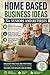 Home Based Business Ideas For Seniors And Retirees: Work From Home And Make Extra Money Ideas: Work From Home Ideas For Senior Citizens and Retirees To Supplement Your Social Security Income