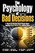 The Psychology of Bad Decisions by Kunj Chheta