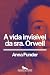 A vida invisível da sra. Orwell