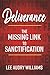 Deliverance: The Missing Link to Sanctification