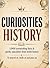 Curiosities: History:1,000 astonishing facts & quirky anecdotes from world history - to marvel at, smile at and pass on