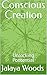 Conscious Creation: Unlocking Pontential