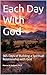 Each Day With God: 365 Days of Building a Spiritual Relationship with God