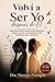 VOLVÍ A SER YO… DESPUÉS DE ÉL: Cómo identificar la manipulación emocional, sanar el trauma y reconstruir tu vida después del abuso narcisista (Spanish Edition)