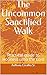 The Uncommon Sanctified Walk: Practical guide to Holiness unto the Lord