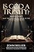 Is God a Trinity?: ALSO TRIAL APPEAL OF JOHN MILLER TO THE SYNOD OF NEW JERSEY. 1877
