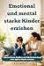 Emotional und mental starke Kinder erziehen: Selbstvertrauen, Resilienz und Selbstbeherrschung ohne tägliche Kämpfe aufbauen (German Edition)
