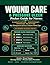 Wound Care and Pressure Ulcer Pocket Guide for Nurses.: Classification, Assessment, Dressing Selection, and Safe Management of Every Common Wound Type, Fast Reference for Clinical Practice.