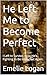 He Left Me to Become Perfect: I Left to Survive. Now He's Fighting to Be Imperfect Again.