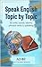 Speak English — Topic by Topic: 50 Topics to Speak English Fluently. Vocabulary, Idioms and Phrasal Verbs (English–Spanish Bilingual) (Your Own Teacher — English Topic by Topic) (Spanish Edition)