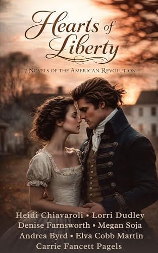 Hearts of Liberty: 7 Christian Historical Romance Novels Set During the Colonial American Revolution (Kindle Edition)