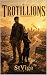 Trotillions: The Dead Lands...