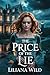 The Price of the Lie: A Heart-Wrenching Tale of Deception, Family Secrets, and Forbidden Desire (Shattered Promises Series Book 3)