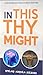 IN THIS THY MIGHT: Understanding and living according to God's plan